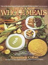 The book of whole meals : a seasonal guide to assembling balanced vegetarian breakfasts, lunches & dinners